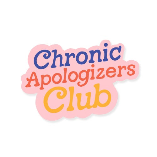 Chronic Apologizers Club