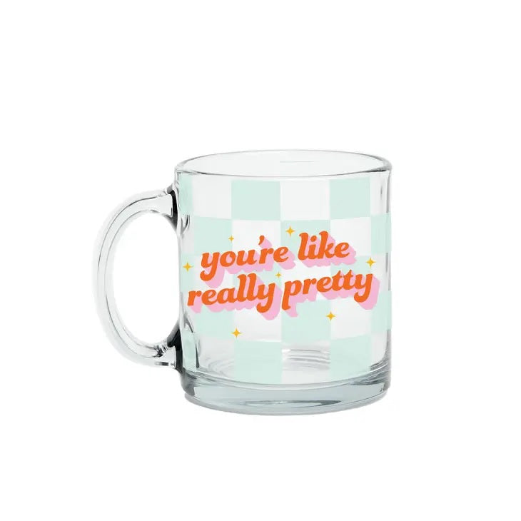 You're Like Really Pretty Clear Mug