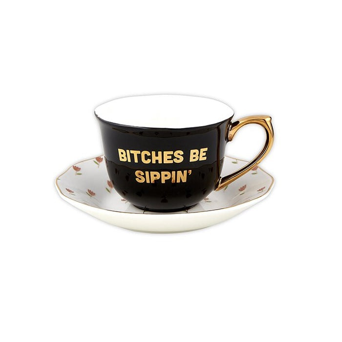 Bitches Be Sippin Teacup & Saucer